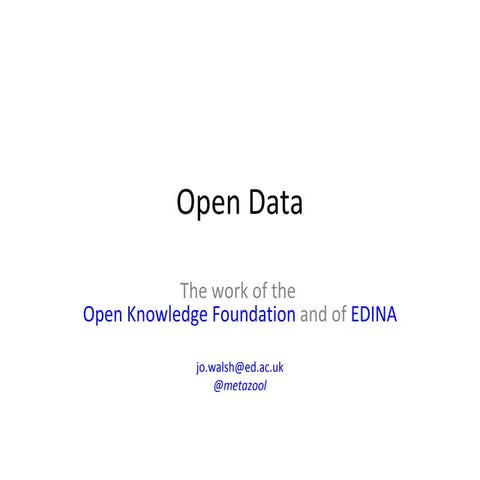 Open Data talk - work of Open Knowledge Foundation, EDINA, OpenStreetmap ...