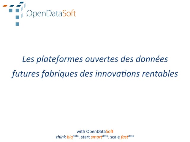OpenDataSoft - Les plateformes ouvertes de données, nouveau levier de l'innov...