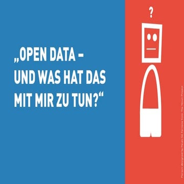 Open Data   - und was hat das mit mir zu tun?