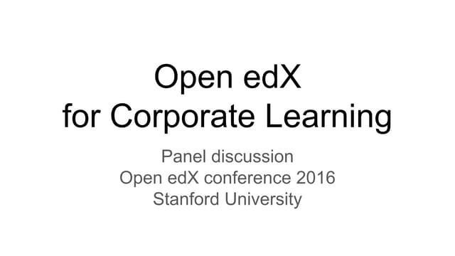 Open edX for Corporate Learning - Open edX Conference 2016