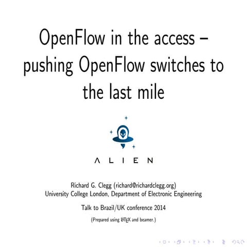 OpenFlow in the access - pushing OpenFlow switches - Richard G Clegg
