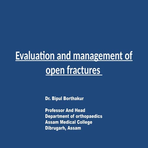 EVALUATION AND MANAGEMENT OF OPEN FRACTURE