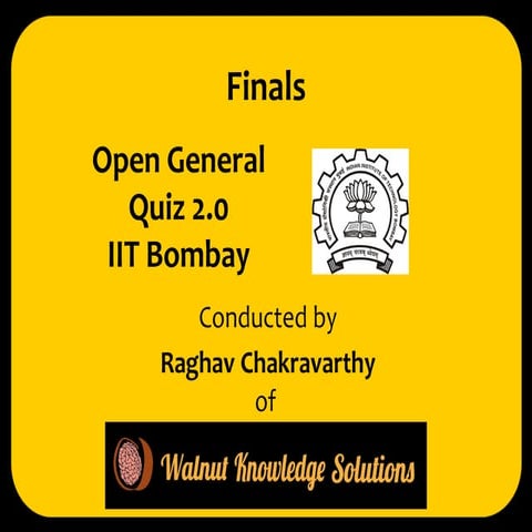 IIT - Bombay - Open General Quiz 2.0 - Finals (with Written Round and Long Vi...