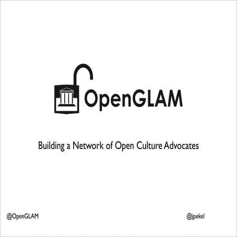 OpenGLAM: Building a Community of Open Advocates