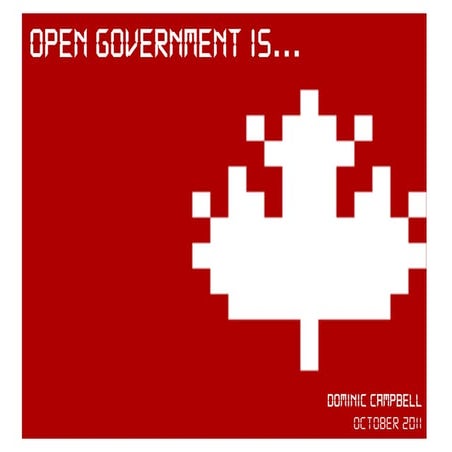 Open government is... ADM Ottawa October 2011