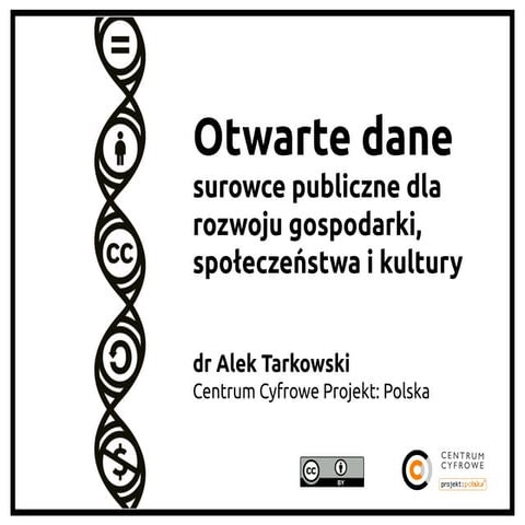 Otwarte dane - surowce publiczne dla rozwoju gospodarki, społeczeństwa i kultury