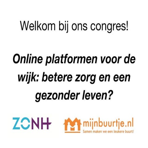 Opening congres Online platformen voor de wijk: betere zorg en een gezonder l...