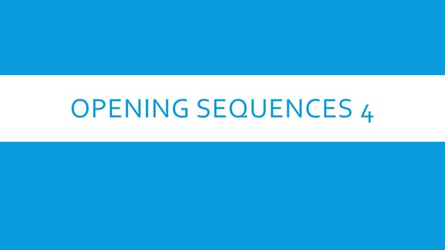 Opening sequences 4