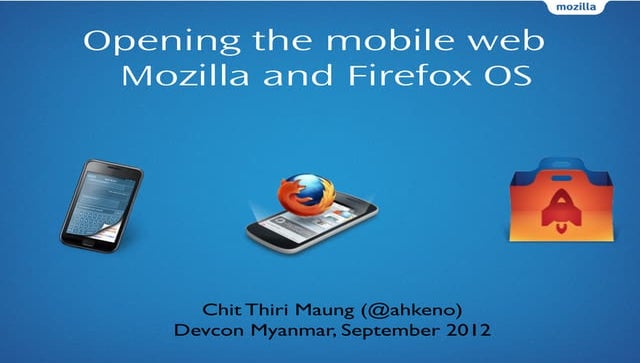 Opening the mobile web   mozilla and firefox os-chit thiri maung