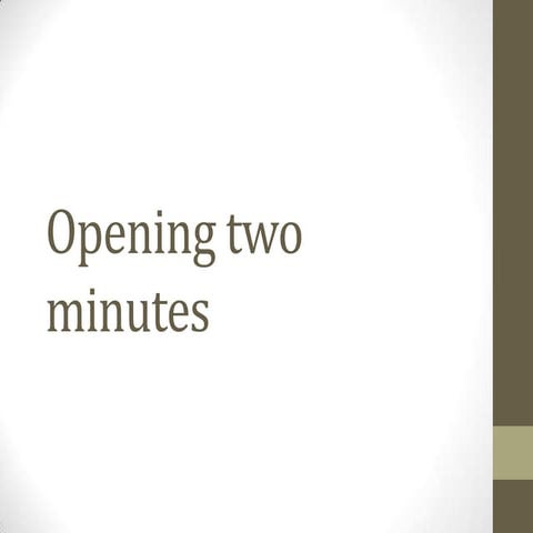 Opening two minutes