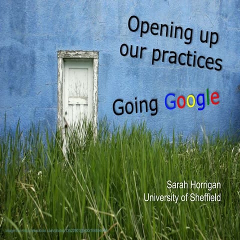 Opening up our practices -  Going Google