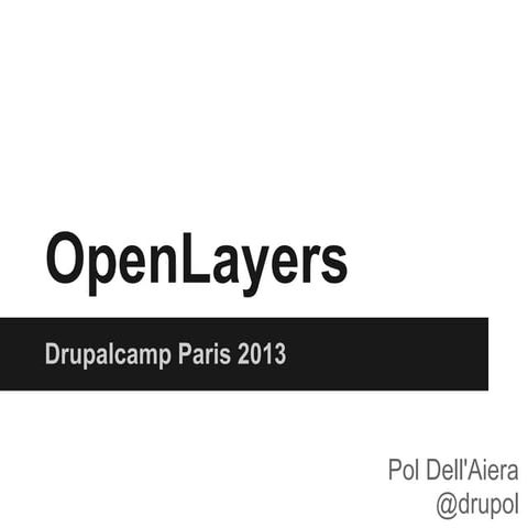 Openlayers - Drupalcamp Paris 2013