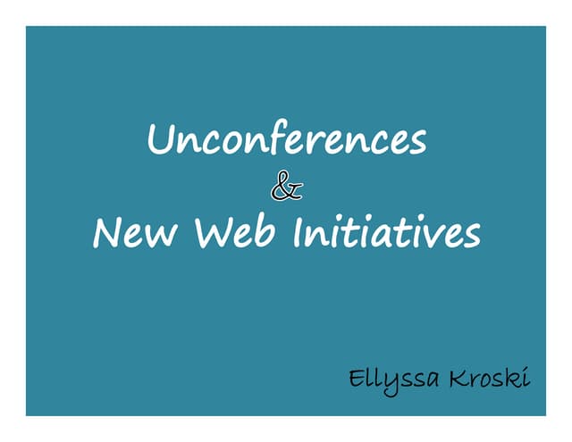 Unconferences & New Web Initiatives
