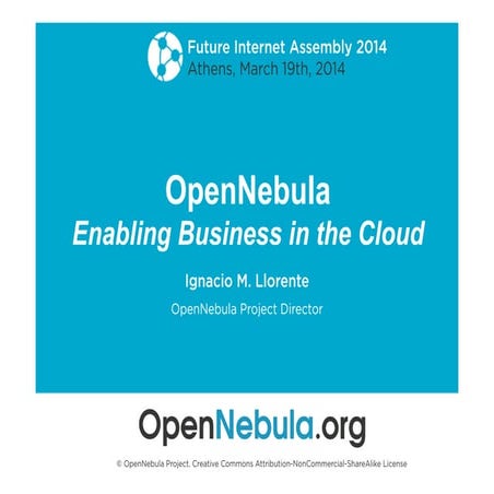 OpenNebula - Enabling Business in Cloud - FIA 2014