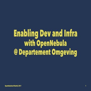 OpenNebulaConf2017EU: Enabling Dev and Infra teams by Lodewijk De Schuyter,De...