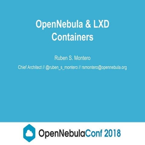 OpenNebulaConf2018 - OpenNebula and LXD Containers - Rubén S. Montero - OpenN...