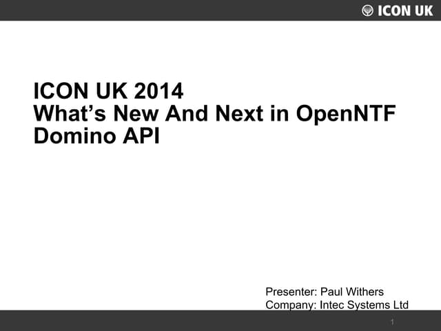 What's New and Next in OpenNTF Domino API (ICON UK 2014)