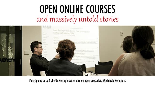 Open online courses and massively untold stories