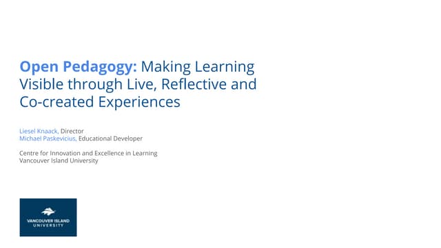 Open pedagogy: making learning visible through live, reflective, and co-creat...