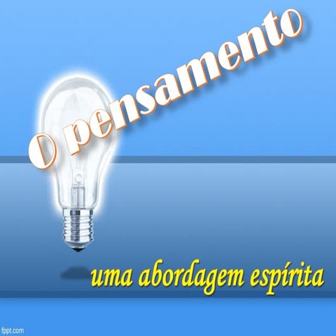 O PENSAMENTO Uma abordagem espírita