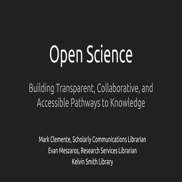 Open Science: Building Transparent, Collaborative, and Accessible Pathways to...