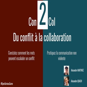 #OpenSeriousGame Con2Col : Pratiquez la CNV pour passer du conflit à la colla...