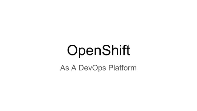 OpenShift As A DevOps Platform