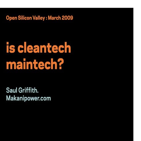 OPEN Silcon Valley - Clean-tech is Main-tech:  How do you fit in the Green Ec...