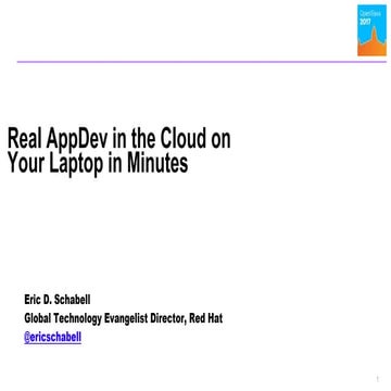 Openslava 2017 - Real appdev in the cloud on your laptop in minutes