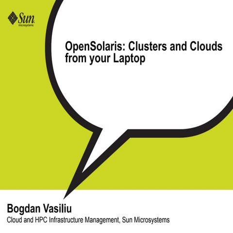 OpenSolaris Clusters And Clouds From Your Laptop