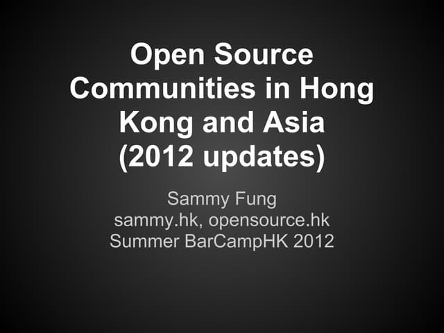 Open source communities in hong kong and asia  (2012 updates)  (Summer BarCam...