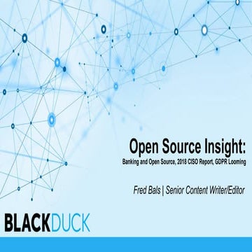 Open Source Insight:Banking and Open Source, 2018 CISO Report, GDPR Looming