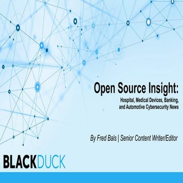 Open Source Insight: Hospital, Medical Devices, Banking, and Automotive Cyber...