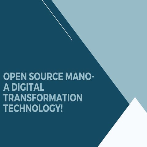 Open source mano  a digital transformation technology!