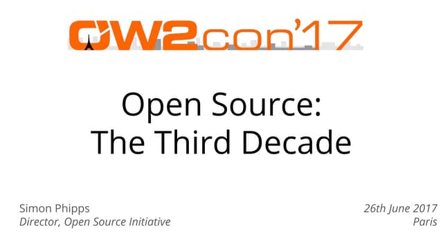 Open source, the third decade, Simon Phipps, Open Source Initiative Director,...