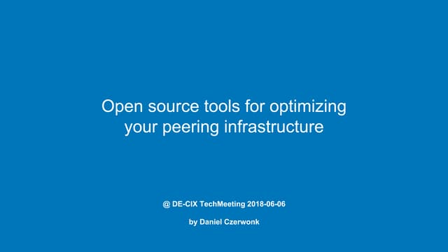 Open source tools for optimizing your peering infrastructure @ DE-CIX TechMee...