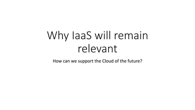 Openstack - Why IaaS will remain relevant