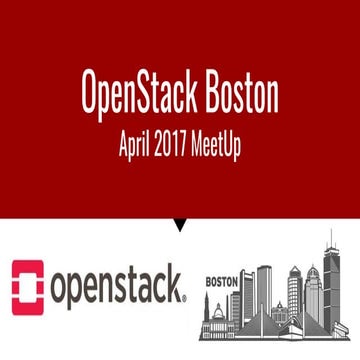 OpenStack Boston Meetup - April 20th 2017