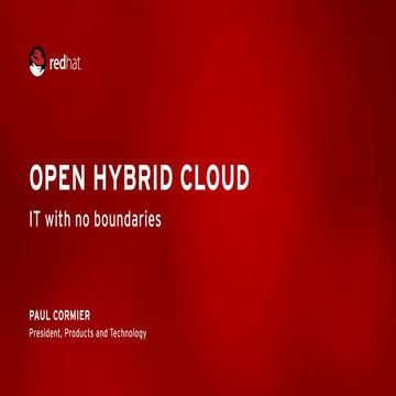 OpenStack in action 4! Paul Cormier - Evolve to an Open Hybrid Cloud. Unleash...