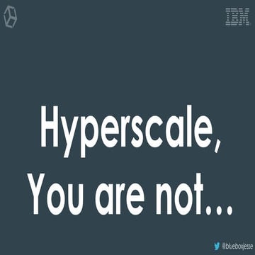 Hyper Scale, You Are Not - OpenStack Tokyo 2015