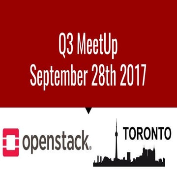 OpenStack Toronto Q3 MeetUp - September 28th 2017