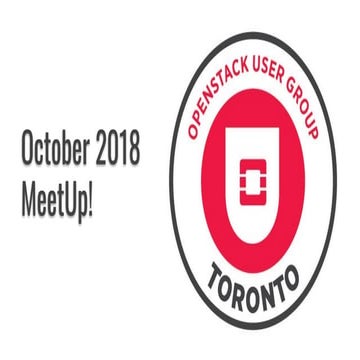 OpenStack Toronto UG - MeetUp - October 2018