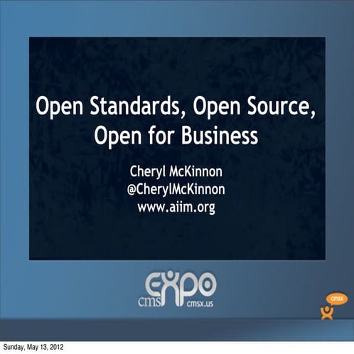 Open standards and open source mean open for business   cms expo session mc-k...