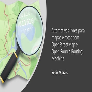 lternativas livres para mapas e rotas com OSM e OSRM - Sedir Morais | PDF