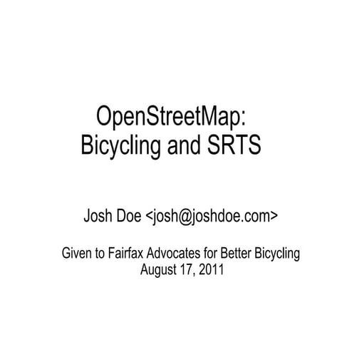 OpenStreetMap Presentation to Fairfax Advocates for Better Bicycling: How OSM...