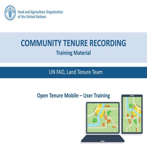 Community Tenure Recording Training Material  Open Tenure Mobile – User Train...