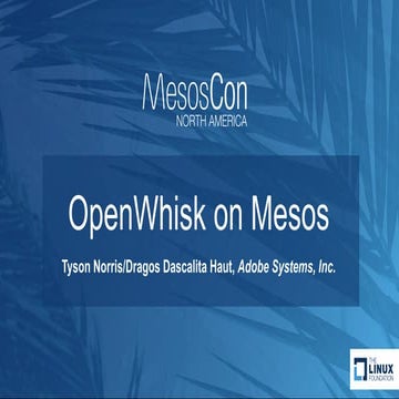 MesosCon 2017 - OpenWhisk as an Apache Mesos Framework