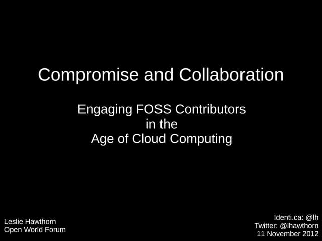 Collaboration and Compromise: Engaging FOSS Contributors  in the  Age of Cloud Computing