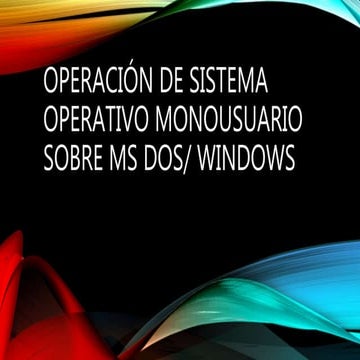 Operación de sistema operativo monousuario sobre ms dos