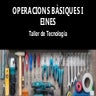Operacions bàsiques i eines - Taller de tecnologia